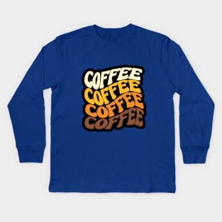 COFFEE !! Cute Cool Colorful Coffee Lover Funny Foodie Designer Quote Kids Long Sleeve T-Shirt